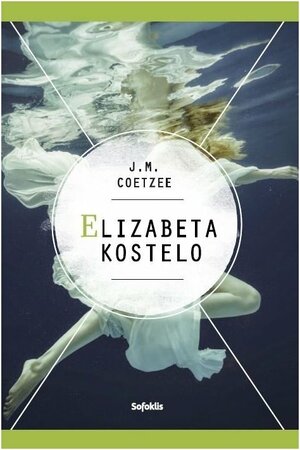 Elizabeta Kostelo by J.M. Coetzee