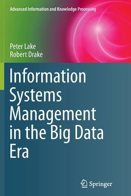 Information Systems Management in the Big Data Era by Peter Lake, Robert Drake