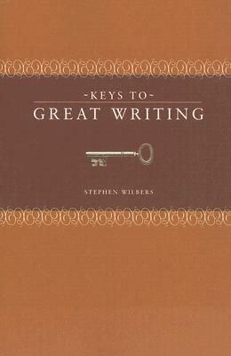 Keys to Great Writing by Stephen Wilbers