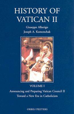 History of Vatican II, Vol. I. Announcing and Preparing Vatican Council II. Toward a New Era in Catholicism by 