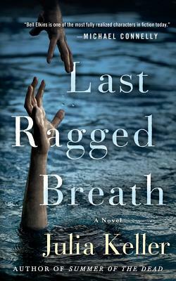 Last Ragged Breath by Julia Keller