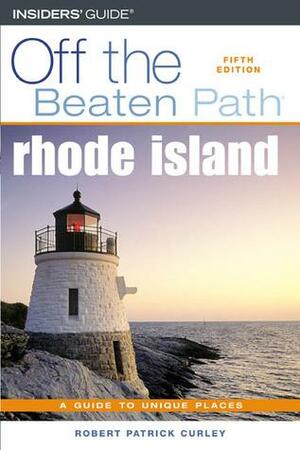 Rhode Island Off the Beaten Path by Robert Curley