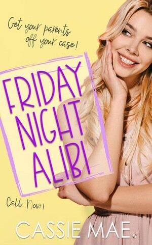 Friday Night Alibi by Cassie Mae