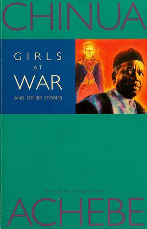 Girls at War and Other Stories by Chinua Achebe