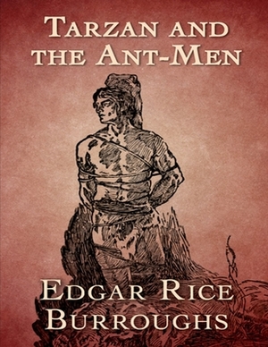 Tarzan and the Ant-men: (Annotated Edition) by Edgar Rice Burroughs