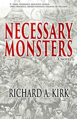 Necessary Monsters by Richard A. Kirk