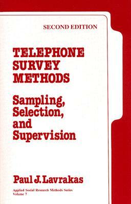 Telephone Survey Methods: Sampling, Selection, and Supervision by Paul J. Lavrakas