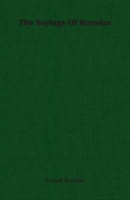 The Sayings of Ramdas by Ramdas Swami Ramdas, Swami Ramdas