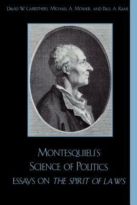 Montesquieu's Science of Politics: Essays on The Spirit of Laws by 