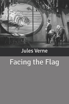 Facing the Flag by Jules Verne