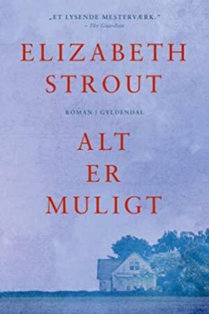 Alt er muligt by Elizabeth Strout