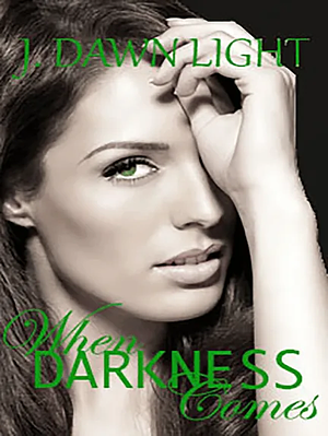 When Darkness Comes  by J. Dawn Light