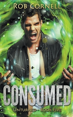 Consumed by Rob Cornell