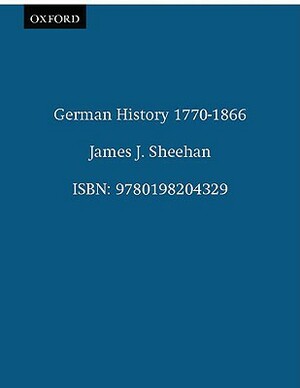German Hist 1770-1866 by James J. Sheehan