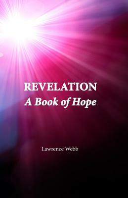 Revelation: A Book of Hope by Lawrence Webb