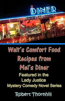 Walt's Comfort Food Recipes From Mel's Diner by Robert Thornhill