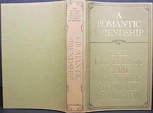 A Romantic Friendship: The Letters of Cyril Connolly to Noel Blakiston by Cyril Connolly, Noel Blakiston