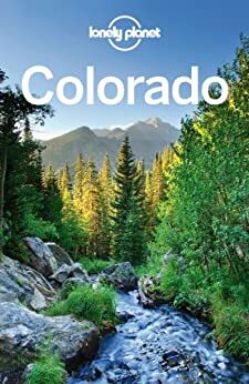 Colorado by Greg Benchwick, Carolyn McCarthy, Christopher Pitts, Lonely Planet