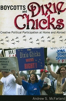 Boycotts and Dixie Chicks: Creative Political Participation at Home and Abroad by Andrew S. McFarland