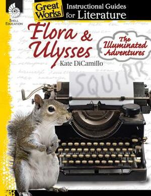 Flora & Ulysses: The Illuminated Adventures: An Instructional Guide for Literature: An Instructional Guide for Literature by Debra J. Housel