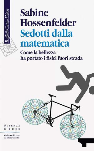 Sedotti dalla matematica by Sabine Hossenfelder