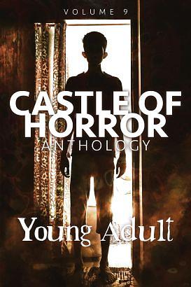 Castle of Horror Anthology Volume 9: YA by David Bowles