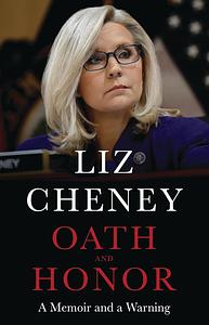 Oath and Honor: A Memoir and a Warning by Liz Cheney