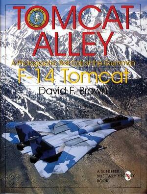 Tomcat Alley: A Photographic Roll Call of the Grumman F-14 Tomcat by David F. Brown