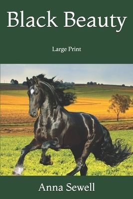 Black Beauty: Large Print by Anna Sewell