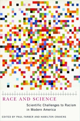 Race and Science: Scientific Challenges to Racism in Modern America by Hamilton Cravens, Paul Farber