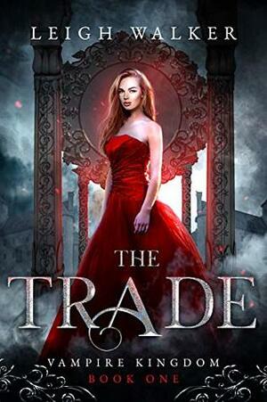 The Trade by Leigh Walker
