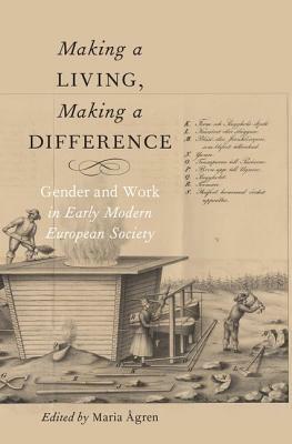 Making a Living, Making a Difference: Gender and Work in Early Modern European Society by 