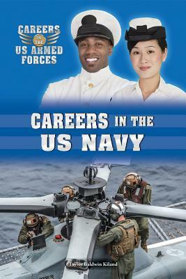 Careers in the US Navy by Taylor Baldwin Kiland, Taylor Baldwin Kiland