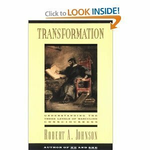 Transformation: Understanding the Three Levels of Masculine Consciousness by Robert A. Johnson