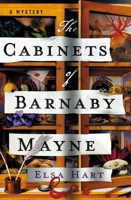 The Cabinets of Barnaby Mayne: A Mystery by Elsa Hart