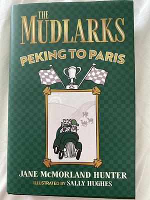 The Mudlarks Peking to Paris by Jane McMorland Hunter