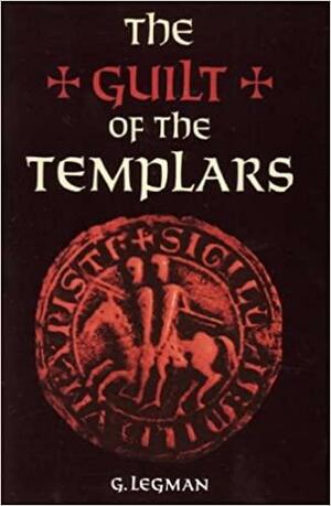 The Guilt of the Templars by Gershon Legman