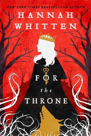 For the Throne by Hannah Whitten