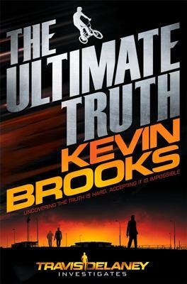 The Ultimate Truth by Kevin Brooks