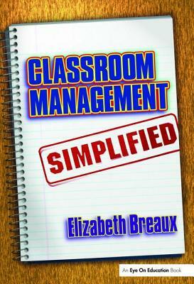 Classroom Management Simplified by Elizabeth Breaux