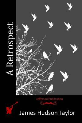 A Retrospect by James Hudson Taylor