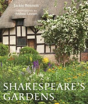 Shakespeare's Gardens by The Shakespeare Birthplace Trust, Jackie Bennett