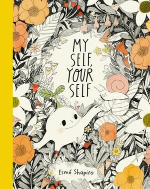 My Self, Your Self by Esmé Shapiro