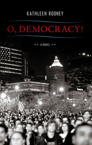 O, Democracy! by Kathleen Rooney