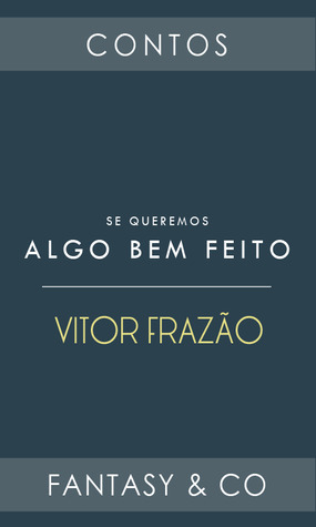 Se queremos algo bem feito... by Vitor Frazão