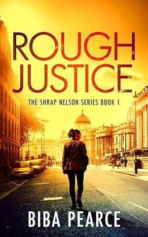 Rough Justice by Biba Pearce, Biba Pearce