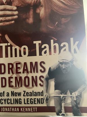 Tino Tabak: Dreams and Demons of a New Zealand Cycling Legend by Jonathan Kennett