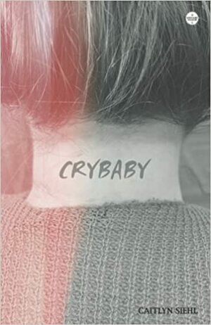 Crybaby by Caitlyn Siehl