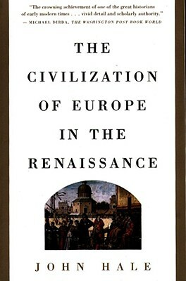 Civilization of Europe in the Renaissance by John Hale
