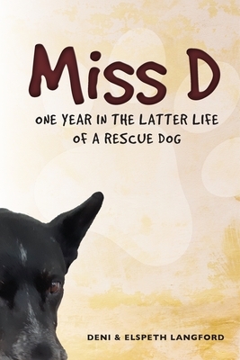Miss D: One year in the latter life of a rescue dog by Elspeth Langford